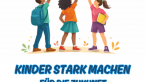 Kinder stark machen für die Zukunft